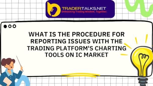 Trader Part 67 - what is the procedure for reporting issues with the trading platform's charting tools on ic market by Unknown