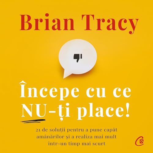 Începe cu ce nu-ți place