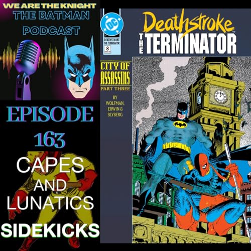 We Are The Knight Ep #163: Batman/Deathstroke - City of Assassins by Unknown