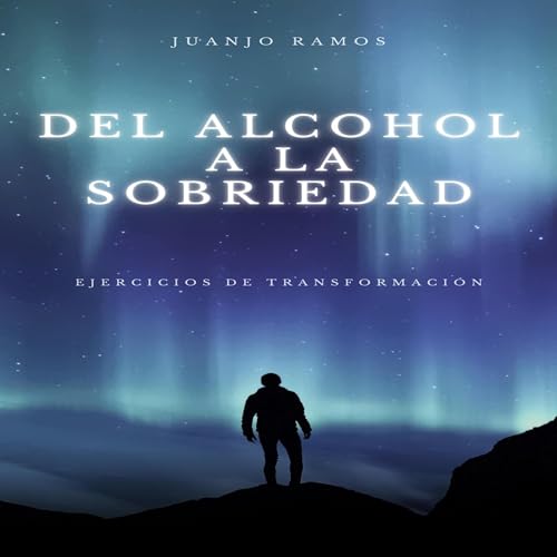 Del alcohol a la sobriedad [From Alcohol to Sobriety]