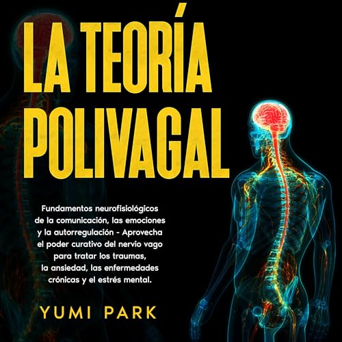 La teoría polivagal [The Polyvagal Theory]