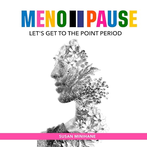 Menopause: Let's Get to the Point, Period