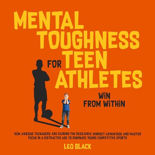Mental Toughness for Teen Athletes