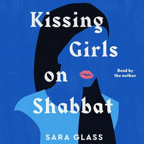 Kissing Girls on Shabbat by Sara Glass