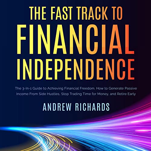 The Fast Track to Financial Independence: The 3-in-1 Guide to Achieving Financial Freedom