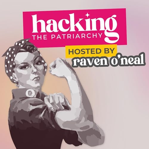 Hacking the Patriarchy by Raven O'Neal