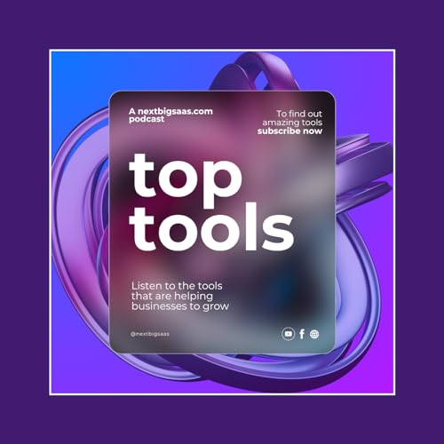 The Top Tools Podcast by Next Big Saas Team