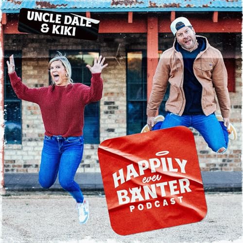 Happily Ever Banter Podcast - w/Uncle Dale & KiKi by dale mills