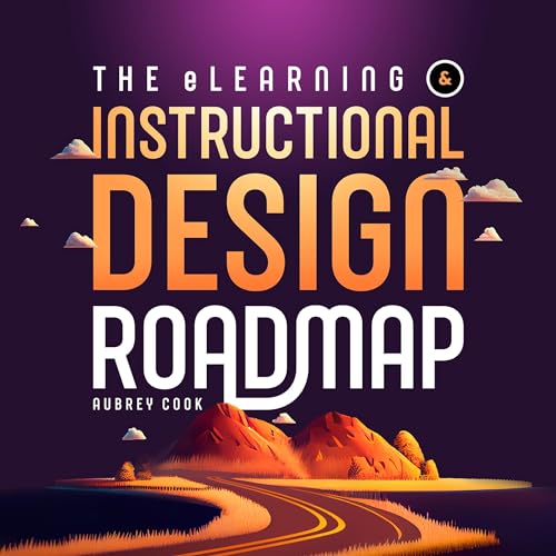 The eLearning & Instructional Design Roadmap by Aubrey Cook