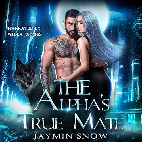The Alpha's True Mate by Jaymin Snow