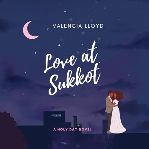 Love at Sukkot by Valencia Lloyd