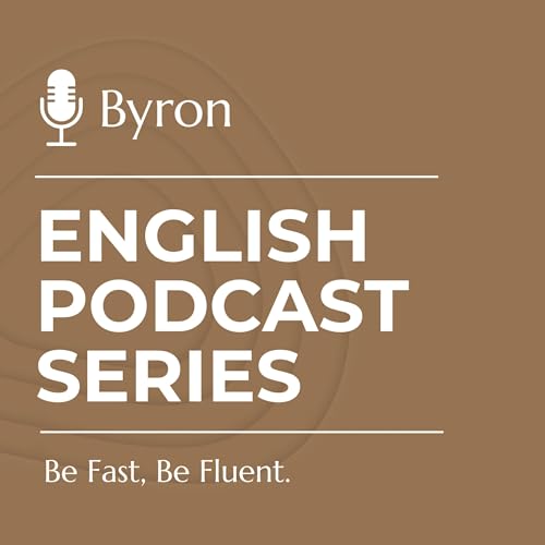 Byron English Podcast Series. Be Fast, Be Fluent. by Byron Rome