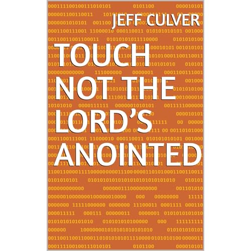 Touch Not the Lord’s Anointed by Jeff Culver