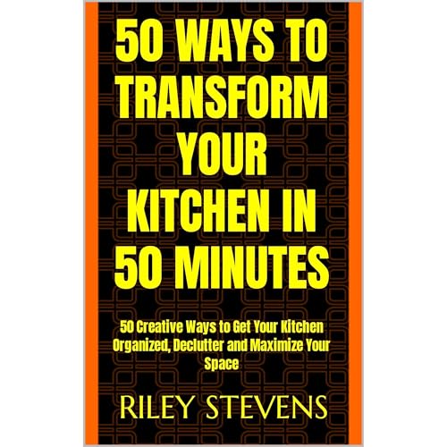 50 Ways to Transform Your Kitchen in 50 Minutes
