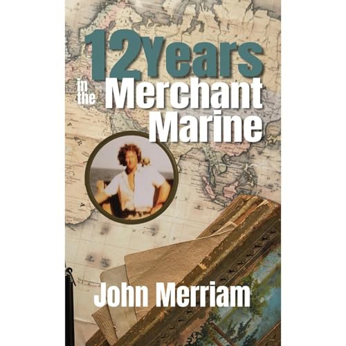 12 Years in the Merchant Marine