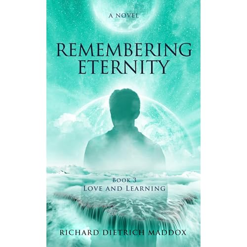 Remembering Eternity Book 3 Love & Learning