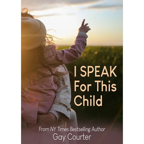 I Speak For This Child: True Stories of a Child Advocate