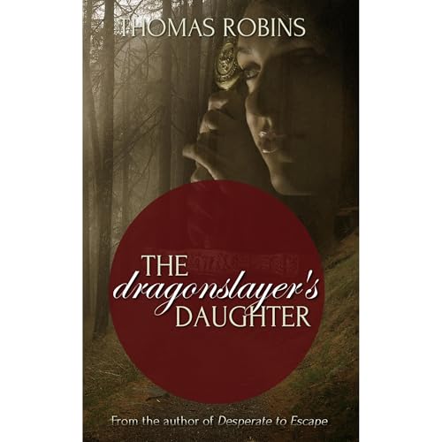 The Dragonslayer's Daughter by Thomas Robins