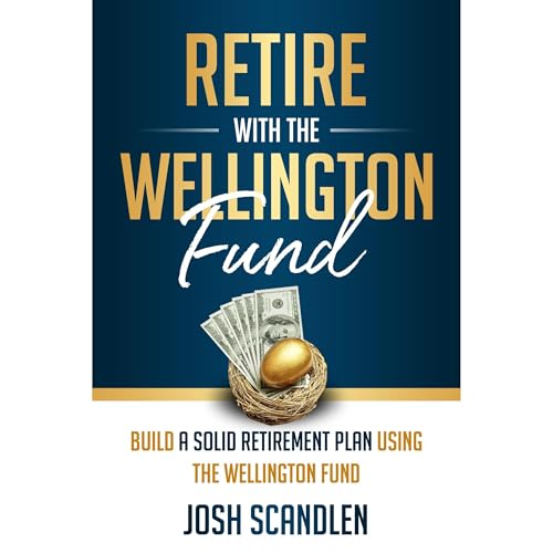 Retire With The Wellington Fund by Josh Scandlen