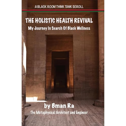 The Holistic Health Revival by Bman Ra Byrd