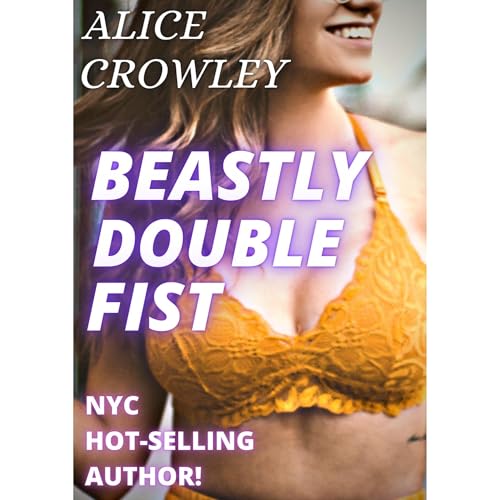 BEASTLY DOUBLE FIST by Alice Crowley
