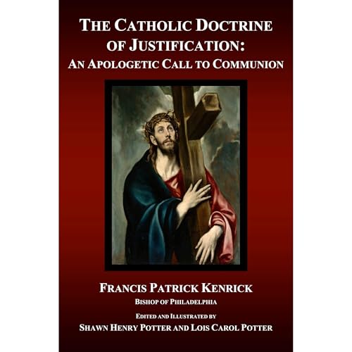The Catholic Doctrine of Justification by Francis Patrick Kenrick
