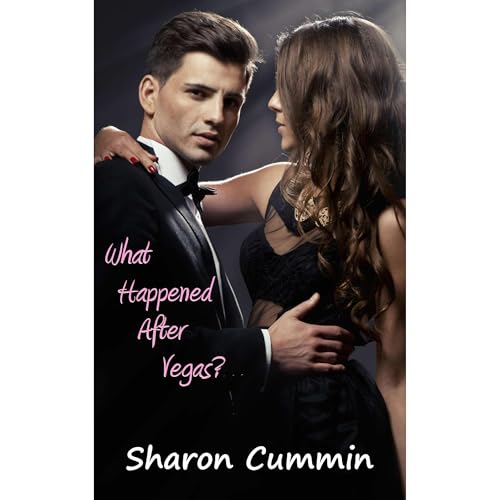 What Happened After Vegas? (Unexpected Love #2) by Sharon Cummin