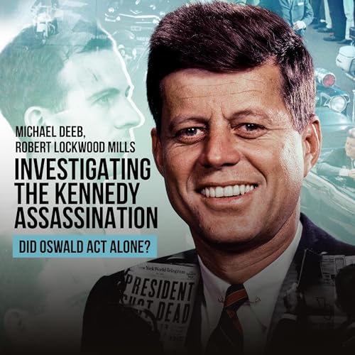 Investigating the Kennedy Assassination by Robert Lockwood Mills