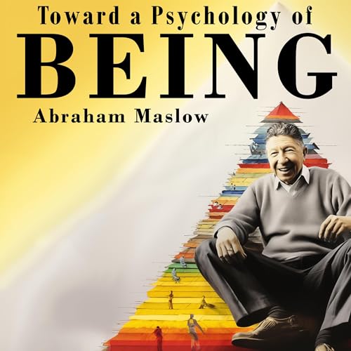Toward a Psychology of Being by Abraham Maslow