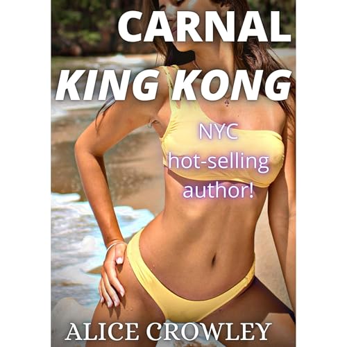 CARNAL KING KONG by Alice Crowley