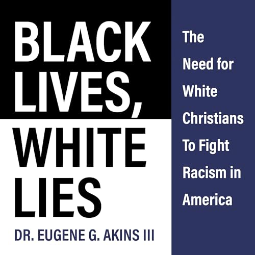 Black Lives, White Lies by Dr. Eugene G. Akins III