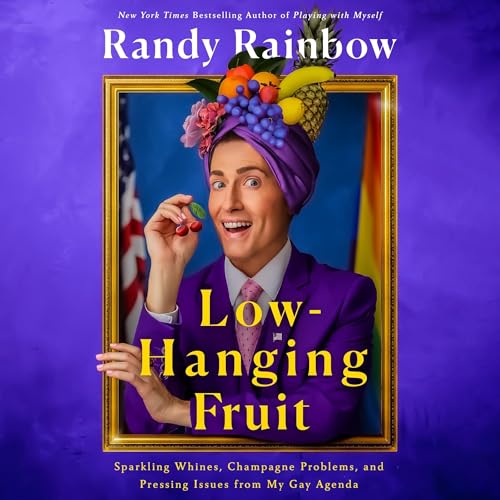 Low-Hanging Fruit by Randy Rainbow