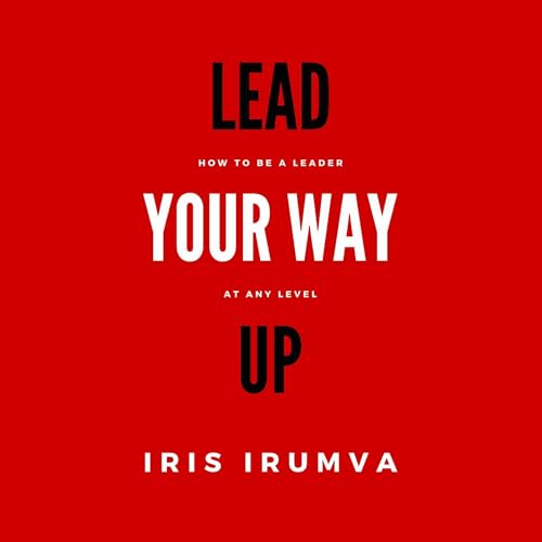 Lead Your Way Up by Iris Irumva