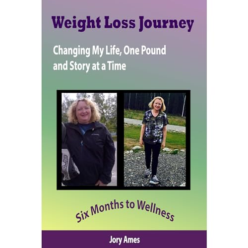 Weight Loss Journey: Changing My Life, One Pound and Story at a Time by Jory Ames