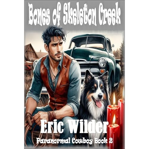 Bones of Skeleton Creek: A wildly suspenseful, action-packed Buck McDivit mystery crime thriller adventure (Paranormal Cowboy Book 2)