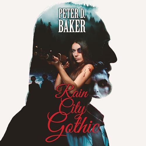 Rain City Gothic by Peter D. Baker