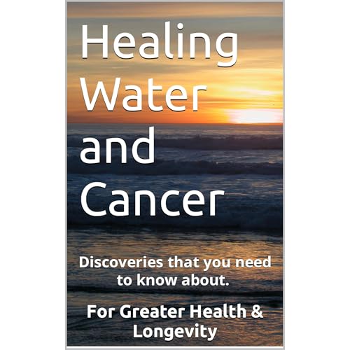 Healing Water and Cancer