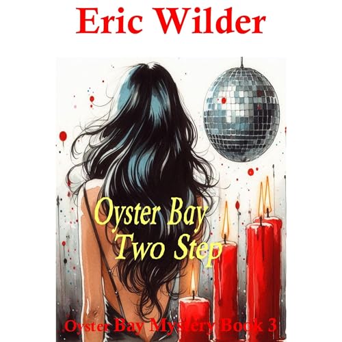 Oyster Bay Two Step: A dangerously fabulous magical urban fantasy (Oyster Bay Mystery Book 3) by Eric Wilder