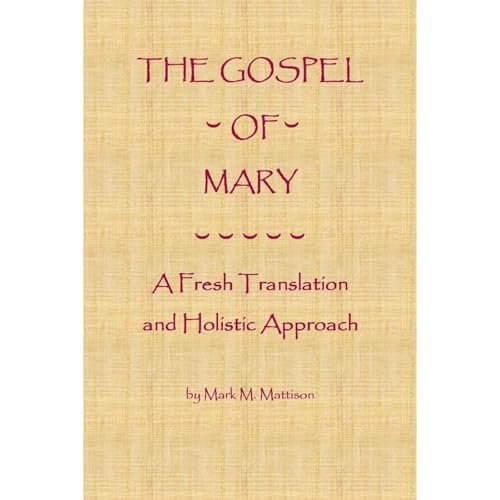 The Gospel of Mary: A Fresh Translation and Holistic Approach