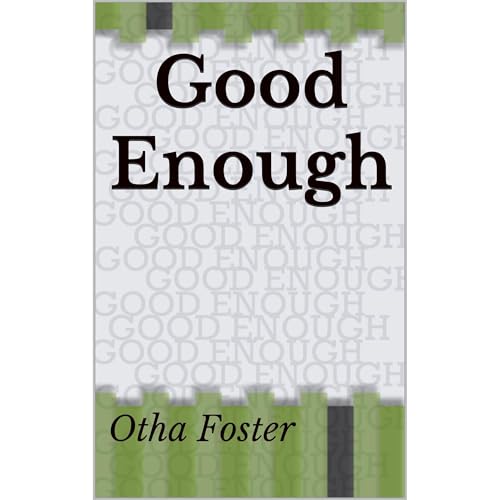 Good Enough by Otha Foster