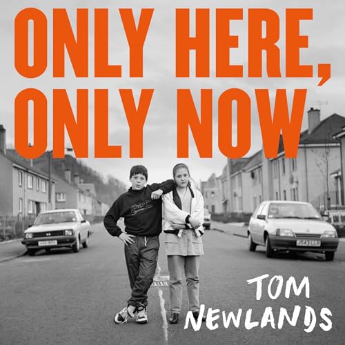 Only Here, Only Now by Tom Newlands