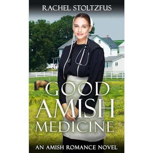 Good Amish Medicine by Rachel Stoltzfus