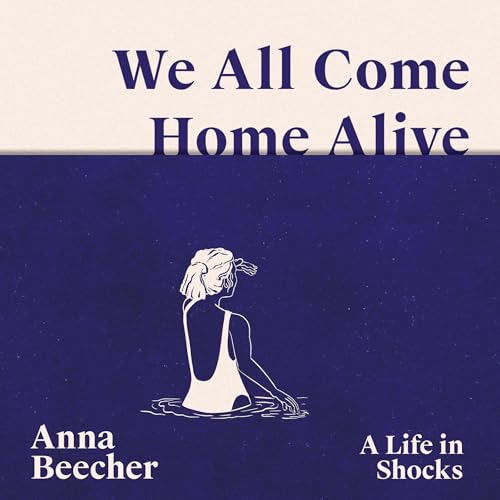 We All Come Home Alive by Anna Beecher