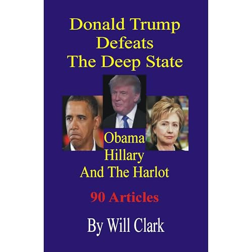 Donald Trump Defeats The Deep State: Obama, Hillary and the Harlot