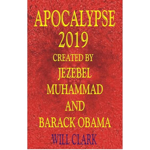 Apocalypse 2019: Created by Jezebel, Muhammad, and Barack Obama