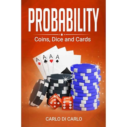 Probability: Coins, Dice and Cards