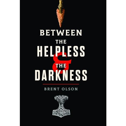 Between the Helpless and the Darkness by Brent Olson