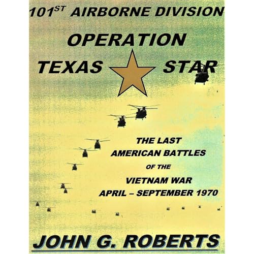 Operation Texas Star: The Last American Battles of the Vietnam War