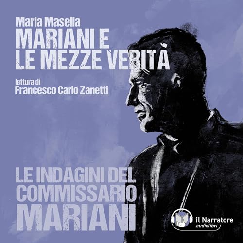 Mariani e le mezze verità by Maria Masella