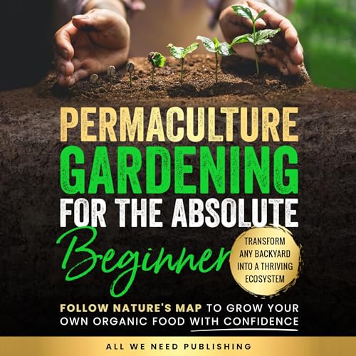 Permaculture Gardening for the Absolute Beginner